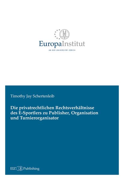 Produktbild: Die privatrechtlichen Rechtsverh&auml;ltnisse des E-Sportlers zu Publisher, Organisation und Turnierorganisator
