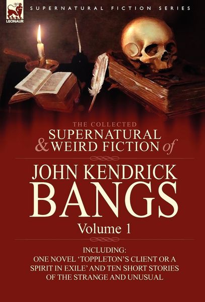 Produktbild: The Collected Supernatural and Weird Fiction of John Kendrick Bangs