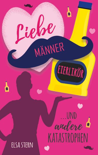 Liebe, Männer, Eierlikör ...und andere Katastrophen, Taschenbuch von Elsa Stern, BoD – Books on Demand, 9783754397480
