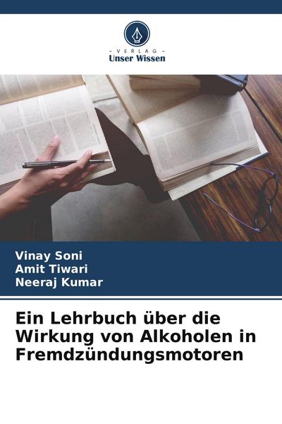 Produktbild: Ein Lehrbuch &uuml;ber die Wirkung von Alkoholen in Fremdz&uuml;ndungsmotoren