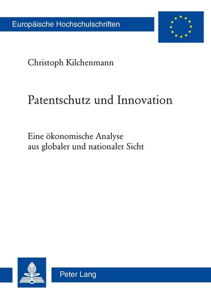 Patentschutz und Innovation, Taschenbuch von Christoph Kilchenmann, Peter Lang Group AG, International Academic Publishers, 9783034306447