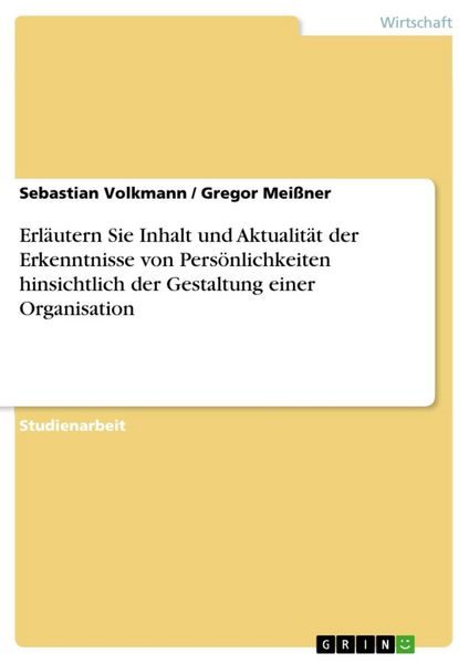 Produktbild: Erl&auml;utern Sie Inhalt und Aktualit&auml;t der Erkenntnisse von Pers&ouml;nlichkeiten hinsichtlich der Gestaltung einer Organisation
