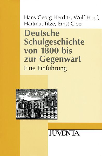 Deutsche Schulgeschichte von 1800 bis zur Gegenwart, Taschenbuch von Hans-Georg Herrlitz,Wulf Hopf,Hartmut Titze,Ernst Cloer, Juventa Verlag ein