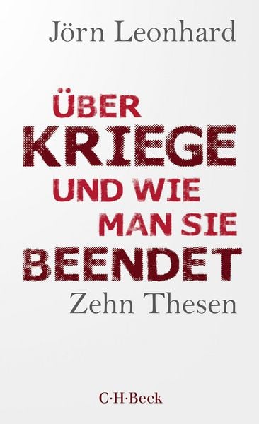 Über Kriege und wie man sie beendet, Taschenbuch von Jörn Leonhard, C.H. Beck, 9783406808982