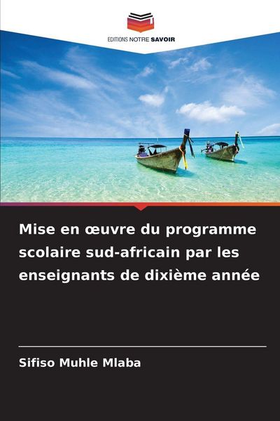 Produktbild: Mise en &iquest;uvre du programme scolaire sud-africain par les enseignants de dixi&egrave;me ann&eacute;e