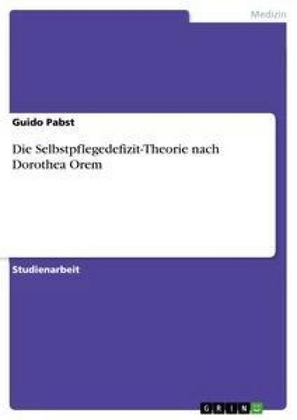 Produktbild: Die Selbstpflegedefizit-Theorie nach Dorothea Orem
