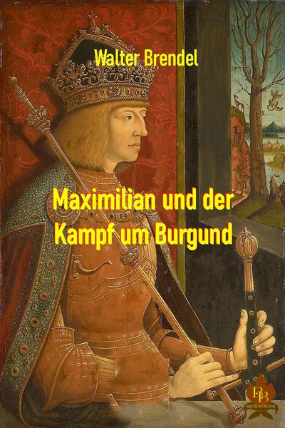 Produktbild: Maximilian und der Kampf um Burgund