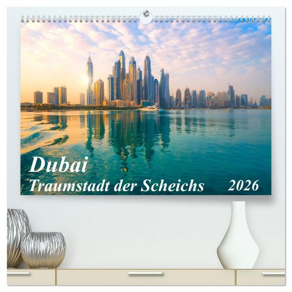 Dubai - Traumstadt der Scheichs (hochwertiger Premium Wandkalender 2026 DIN A2 quer), Kunstdruck in Hochglanz