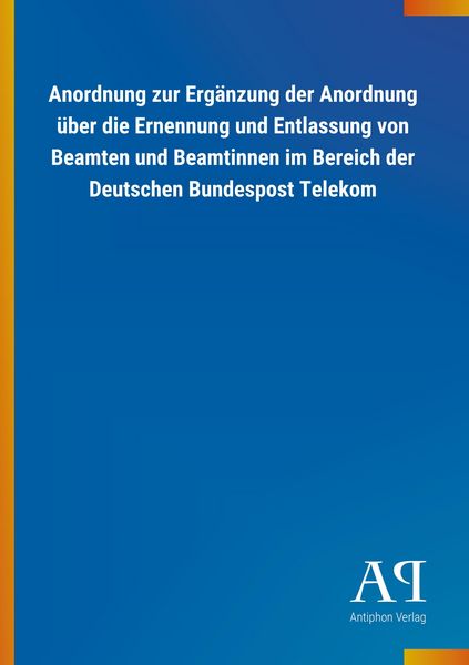 Produktbild: Anordnung zur Erg&auml;nzung der Anordnung &uuml;ber die Ernennung und