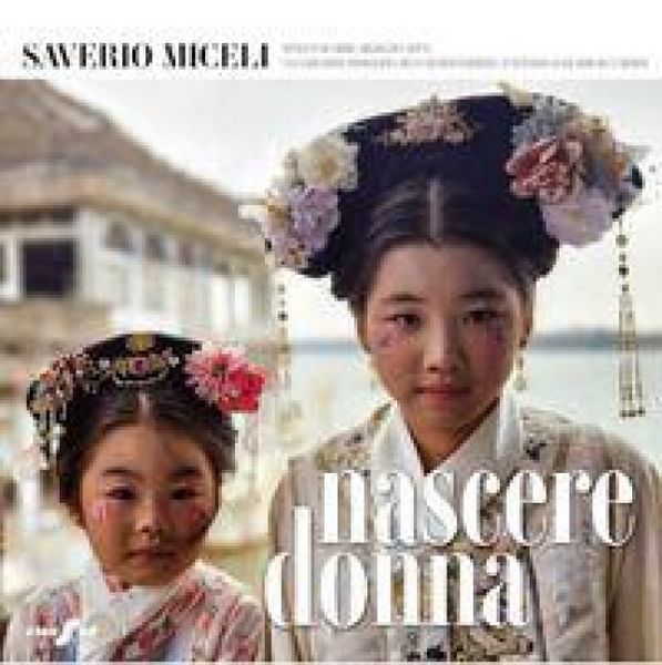 Produktbild: Nascere donna. Ritratti di amore, orgoglio e lotta. Una narrazione fotografica dell'universo femminile attraverso lo sguardo di un medico