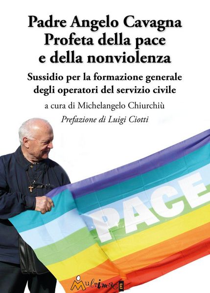 Produktbild: Padre Angelo Cavagna Profeta della pace e della nonviolenza. Sussidio per la formazione generale degli operatori del servizio civile