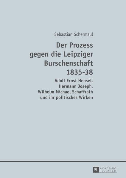 Produktbild: Der Prozess gegen die Leipziger Burschenschaft 1835-38
