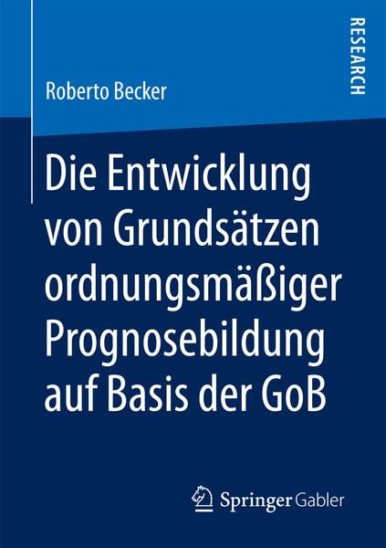 Produktbild: Die Entwicklung von Grunds&auml;tzen ordnungsm&auml;&szlig;iger Prognosebildung auf Basis der GoB