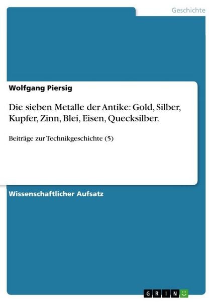 Produktbild: Die sieben Metalle der Antike: Gold, Silber, Kupfer, Zinn, Blei, Eisen, Quecksilber.