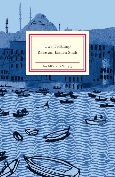 Reise zur blauen Stadt, Gebundene Ausgabe von Uwe Tellkamp, Insel, 978-3-458-19323-4