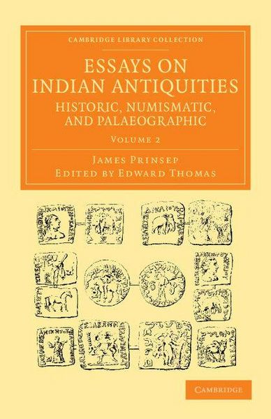 Produktbild: Essays on Indian Antiquities, Historic, Numismatic, and Palaeographic - Volume 2