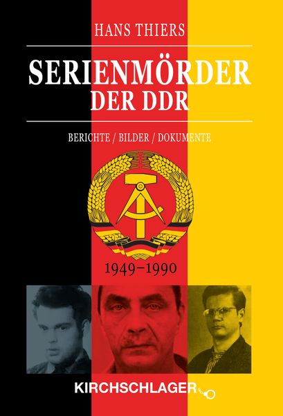 Serienmörder der DDR, Taschenbuch von Hans Thiers,Michael Kirchschlager, Verlag Kirchschlager, 978-3-934277-75-5