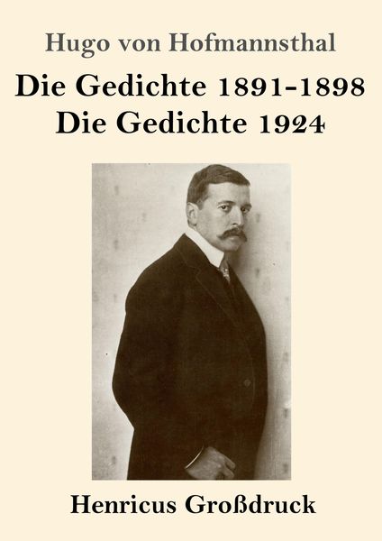 Die Gedichte 1891-1898 / Die Gedichte 1924 (Großdruck), Taschenbuch von Hugo von Hofmannsthal, BoD - Books on Demand, 9783847845591