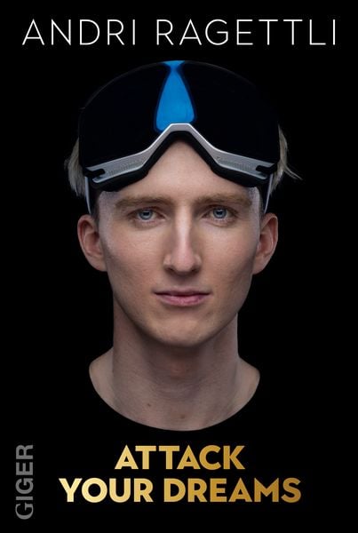 Attack your dreams, Taschenbuch von Andri Ragettli, Giger Verlag, 9783039331048