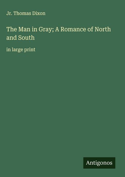 Produktbild: The Man in Gray; A Romance of North and South
