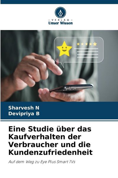 Eine Studie über das Kaufverhalten der Verbraucher und die Kundenzufriedenheit, Taschenbuch von Sharvesh N. , Devipriya B., Verlag Unser Wissen,