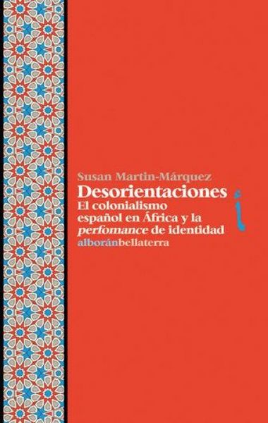 Produktbild: Desorientaciones : el colonialismo espa&ntilde;ol en &Aacute;frica y la performance de identidad
