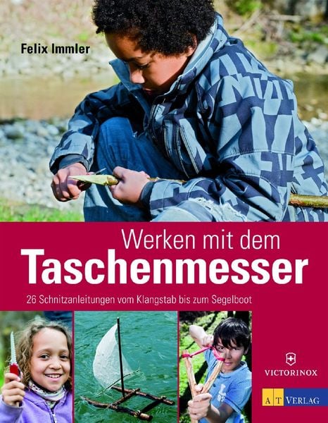Werken mit dem Taschenmesser, Gebundene Ausgabe von Felix Immler, AT Verlag