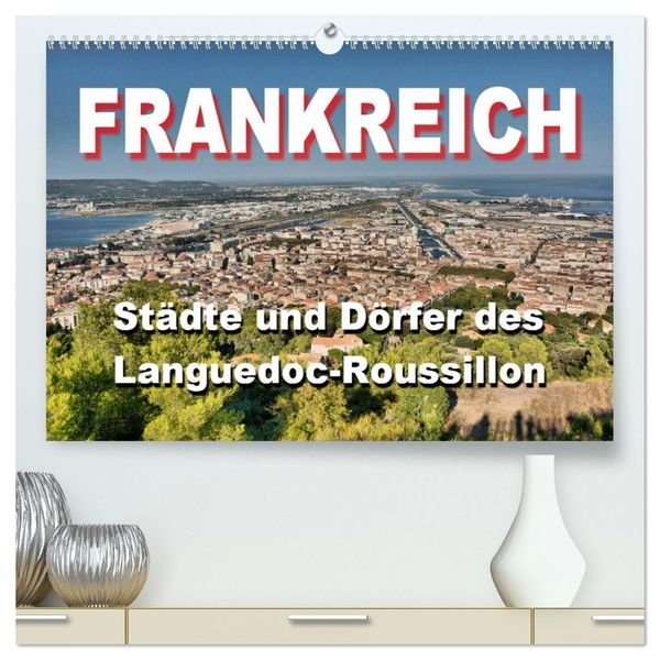 Frankreich- Städte und Dörfer des Languedoc-Roussillon (hochwertiger Premium Wandkalender 2026 DIN A2 quer), Kunstdruck in Hochglanz