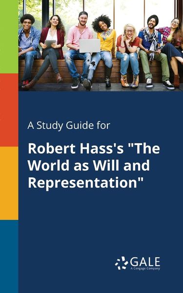 A Study Guide for Robert Hass's 'The World as Will and Representation'