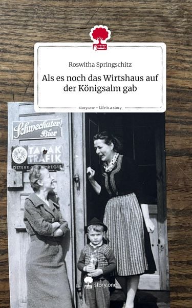 Produktbild: Als es noch das Wirtshaus auf der K&ouml;nigsalm gab. Life is a Story - story.one