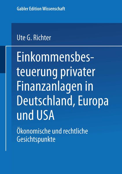Einkommensbesteuerung privater Finanzanlagen in Deutschland, Europa und USA, Taschenbuch von Ute G. Richter, Deutscher Universitätsverlag,
