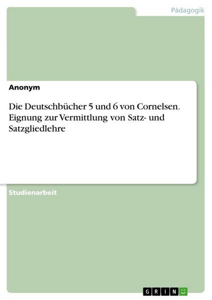 Produktbild: Die Deutschb&uuml;cher 5 und 6 von Cornelsen. Eignung zur Vermittlung von Satz- und Satzgliedlehre