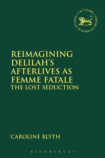 Produktbild: Reimagining Delilah's Afterlives as Femme Fatale