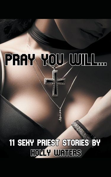Produktbild: Pray You Will... - 11 Sexy Priest Stories