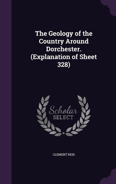 Produktbild: The Geology of the Country Around Dorchester. (Explanation of Sheet 328)