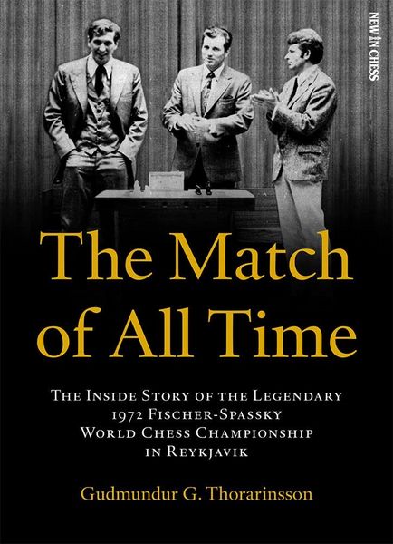 The Match of All Time, Gebundene Ausgabe von Gudmundur Thorarinsson, New in Chess, 978-94-93257-61-0