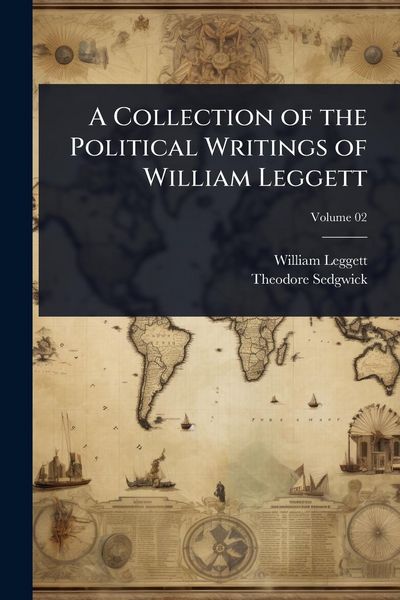 Produktbild: A Collection of the Political Writings of William Leggett