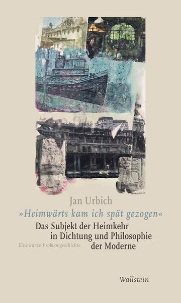 Produktbild: &raquo;Heimw&auml;rts kam ich sp&auml;t gezogen&laquo;. Das Subjekt der Heimkehr in Dichtung und Philosophie der Moderne