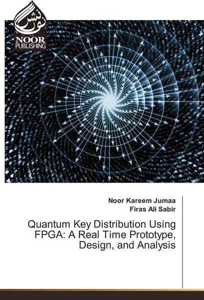 Produktbild: Quantum Key Distribution Using FPGA: A Real Time Prototype, Design, and Analysis
