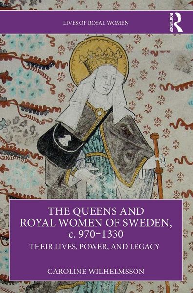 Produktbild: The Queens and Royal Women of Sweden, c. 970-1330