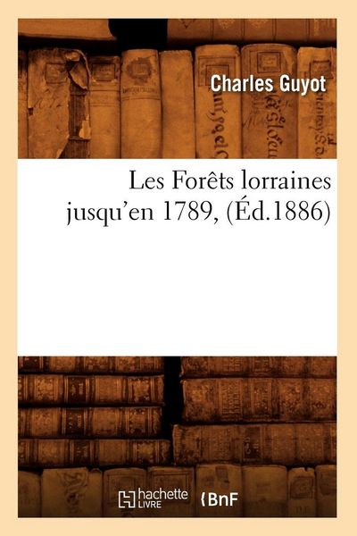 Produktbild: Les For&ecirc;ts Lorraines Jusqu'en 1789, (&Eacute;d.1886)