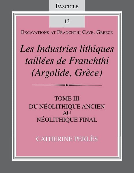 Produktbild: Les Industries Lithiques Taillaes de Franchthi (Argolide, Gra]ce) [The Chipped Stone Industries of Franchthi (Argolide, Greece)], Volume 3