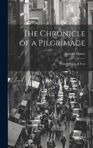 Produktbild: The Chronicle of a Pilgrimage; Paris to Milan on Foot