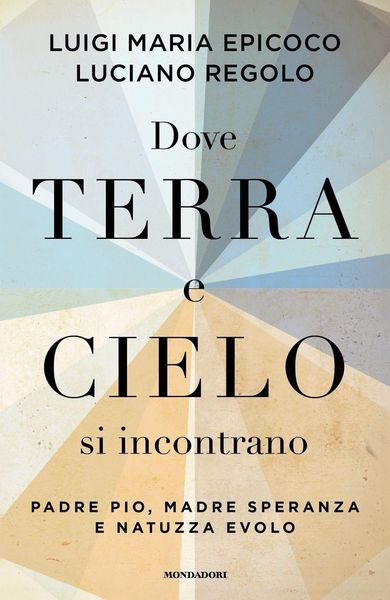 Produktbild: Dove terra e cielo si incontrano. Padre Pio, Madre Speranza e Natuzza Evolo