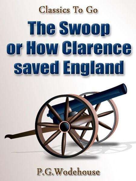 Produktbild: The Swoop! / or How Clarence Saved England / A Tale of the Great Invasion