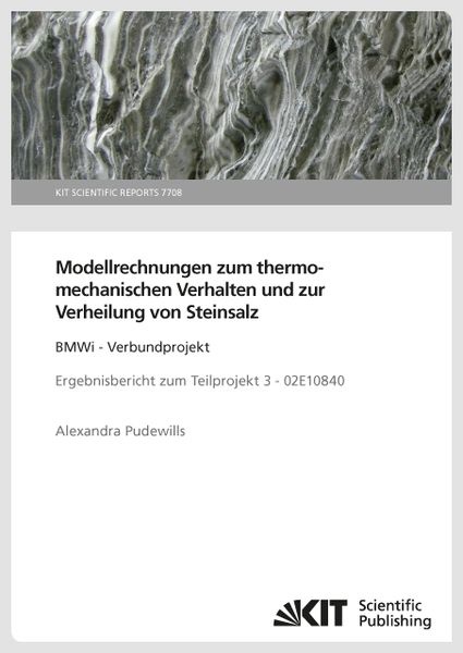 Modellrechnungen zum thermomechanischen Verhalten und zur Verheilung von Steinsalz: BMWi - Verbundprojekt Ergebnisbericht zum Teilprojekt 3 -