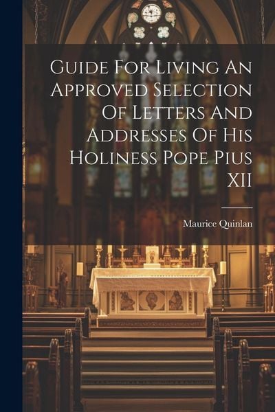 Produktbild: Guide For Living An Approved Selection Of Letters And Addresses Of His Holiness Pope Pius XII