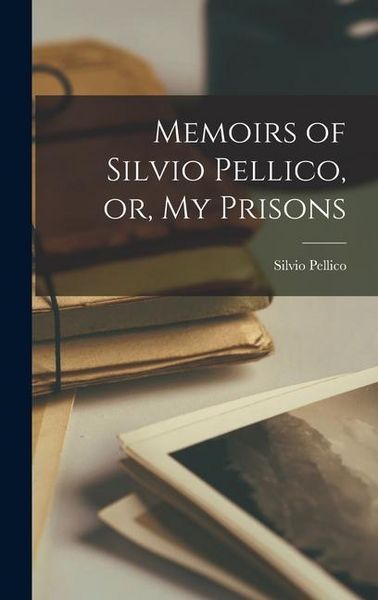 Produktbild: Memoirs of Silvio Pellico, or, My Prisons