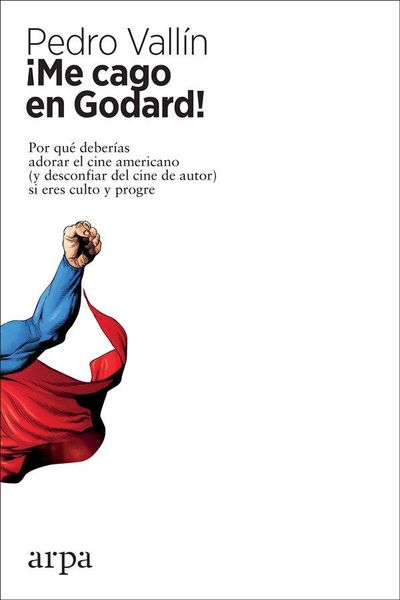 Produktbild: &iexcl;Me cago en Godard! : por qu&eacute; deber&iacute;as adorar el cine americano, y desconfiar del cine de autor, si eres culto y progre
