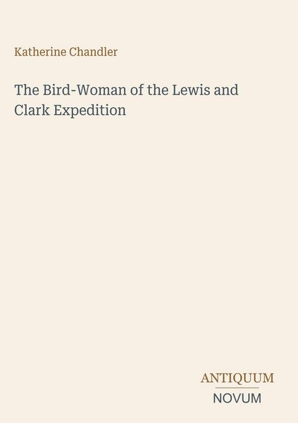 Produktbild: The Bird-Woman of the Lewis and Clark Expedition